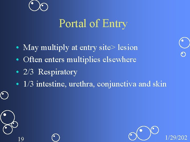 Portal of Entry • • May multiply at entry site> lesion Often enters multiplies