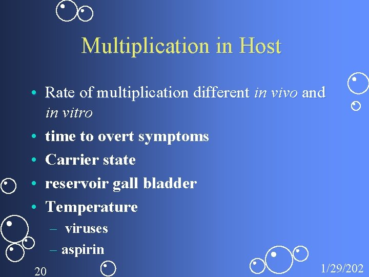 Multiplication in Host • Rate of multiplication different in vivo and in vitro •