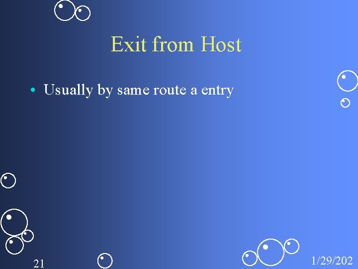 Exit from Host • Usually by same route a entry 21 1/29/202 