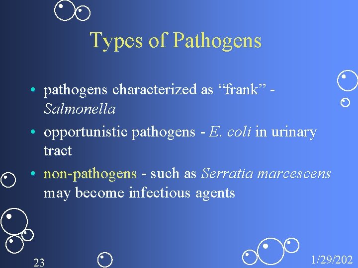 Types of Pathogens • pathogens characterized as “frank” Salmonella • opportunistic pathogens - E.