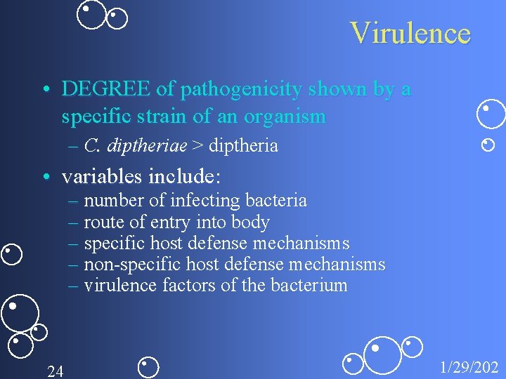 Virulence • DEGREE of pathogenicity shown by a specific strain of an organism –