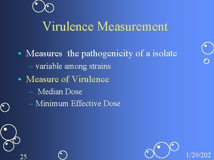 Virulence Measurement • Measures the pathogenicity of a isolate – variable among strains •