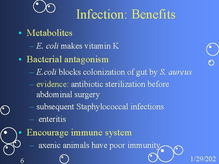 Infection: Benefits • Metabolites – E. coli makes vitamin K • Bacterial antagonism –