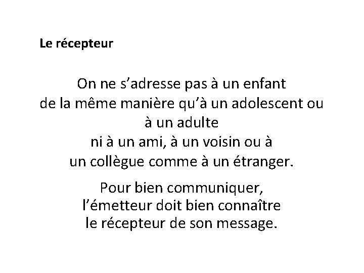 Le récepteur On ne s’adresse pas à un enfant de la même manière qu’à