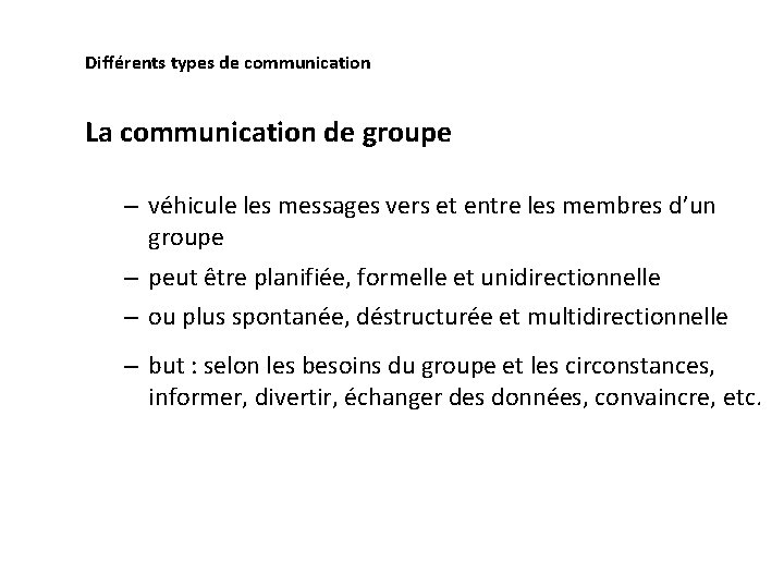Différents types de communication La communication de groupe – véhicule les messages vers et