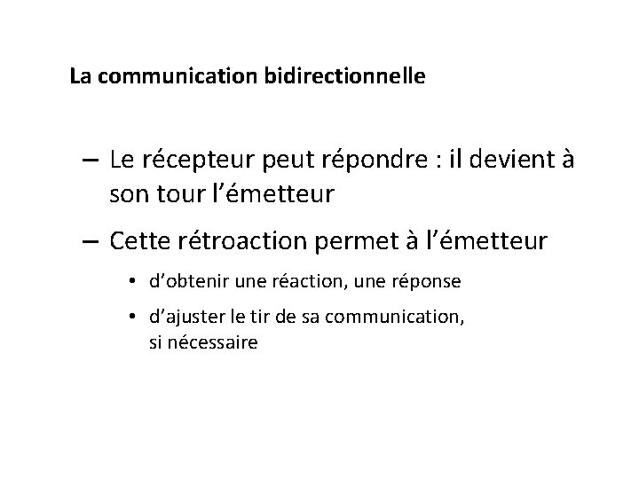 La communication bidirectionnelle – Le récepteur peut répondre : il devient à son tour