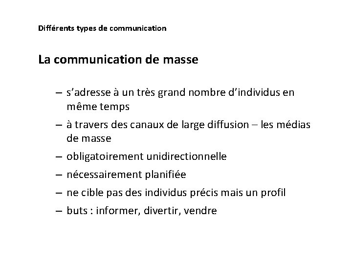 Différents types de communication La communication de masse – s’adresse à un très grand