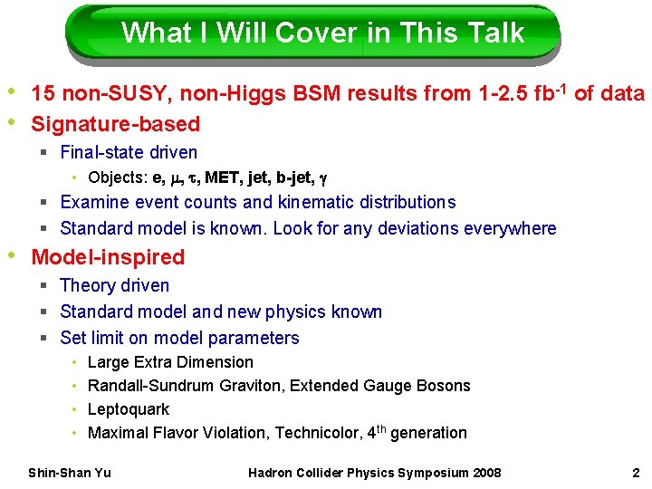 What I Will Cover in This Talk • 15 non-SUSY, non-Higgs BSM results from