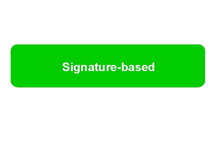 Signature-based 