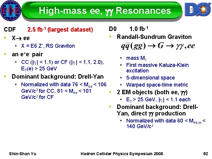 High-mass ee, gg Resonances CDF 2. 5 fb-1 (largest dataset) • X ee D