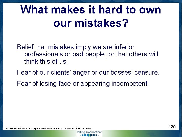 What makes it hard to own our mistakes? Belief that mistakes imply we are