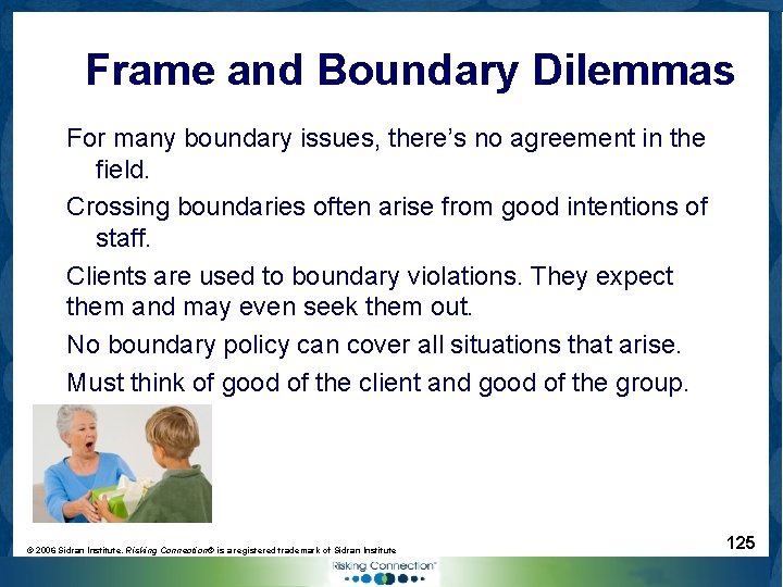 Frame and Boundary Dilemmas For many boundary issues, there’s no agreement in the field.
