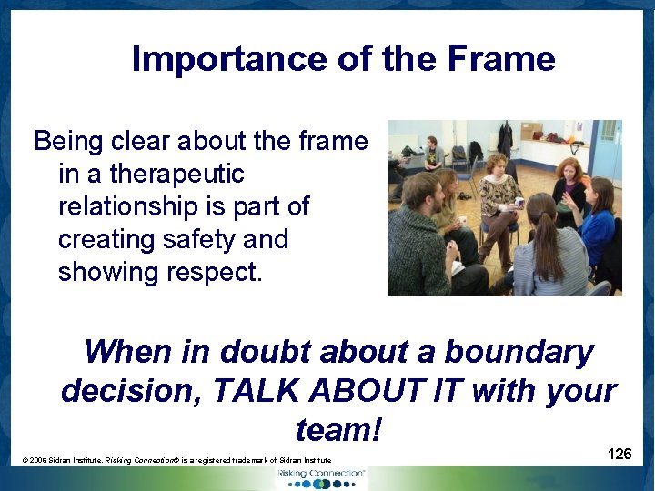 Importance of the Frame Being clear about the frame in a therapeutic relationship is