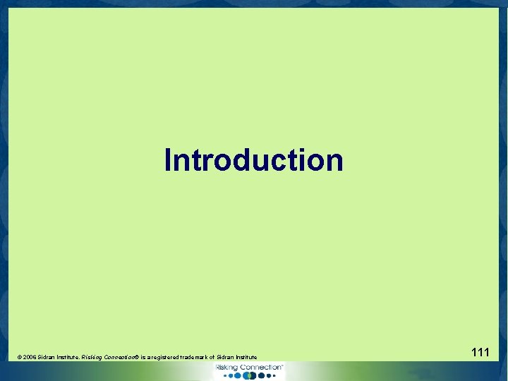 Introduction © 2006 Sidran Institute. Risking Connection® is a registered trademark of Sidran Institute