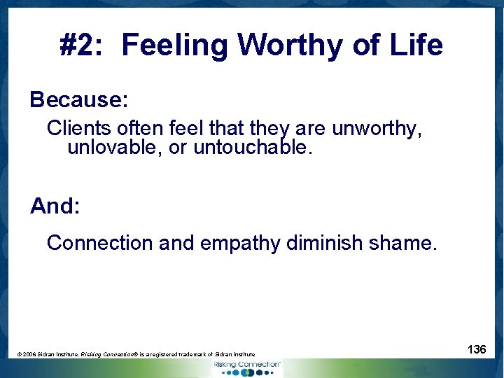 #2: Feeling Worthy of Life Because: Clients often feel that they are unworthy, unlovable,