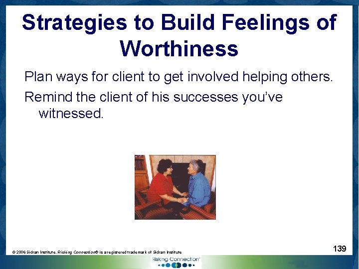 Strategies to Build Feelings of Worthiness Plan ways for client to get involved helping