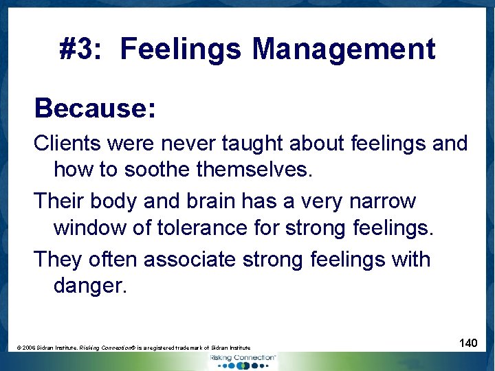 #3: Feelings Management Because: Clients were never taught about feelings and how to soothe
