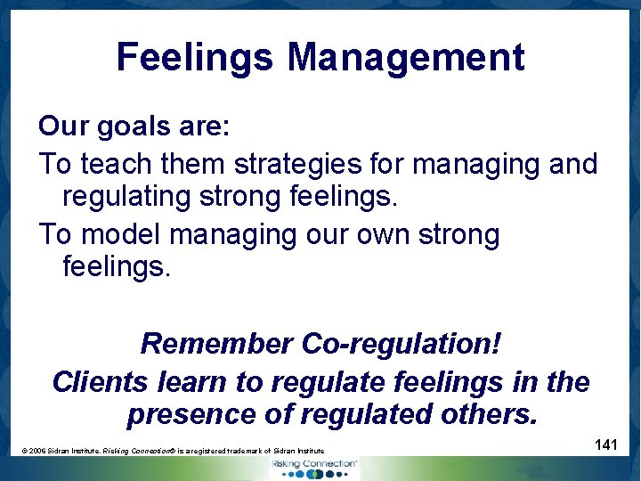 Feelings Management Our goals are: To teach them strategies for managing and regulating strong
