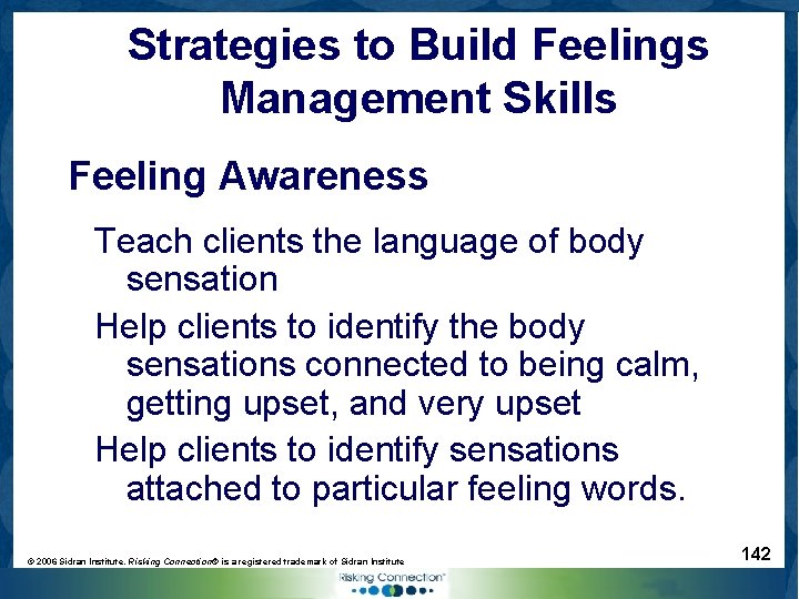 Strategies to Build Feelings Management Skills Feeling Awareness Teach clients the language of body