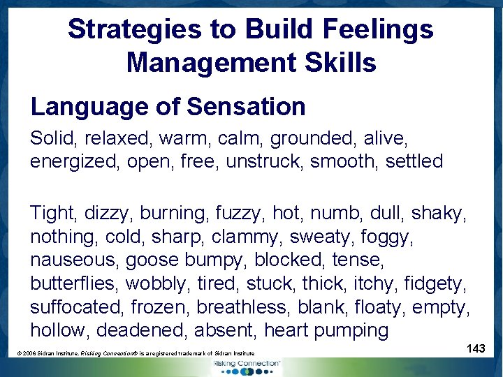 Strategies to Build Feelings Management Skills Language of Sensation Solid, relaxed, warm, calm, grounded,