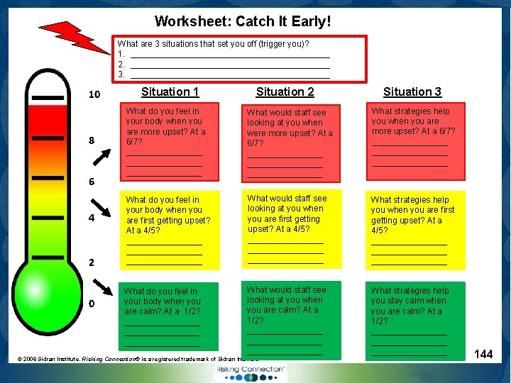 Worksheet: Catch It Early! What are 3 situations that set you off (trigger you)?