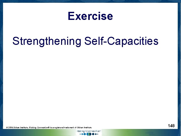 Exercise Strengthening Self-Capacities © 2006 Sidran Institute. Risking Connection® is a registered trademark of
