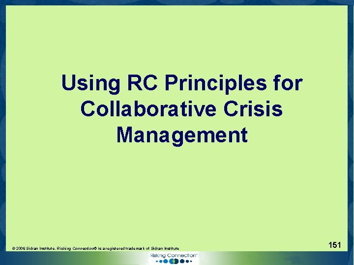 Using RC Principles for Collaborative Crisis Management © 2006 Sidran Institute. Risking Connection® is