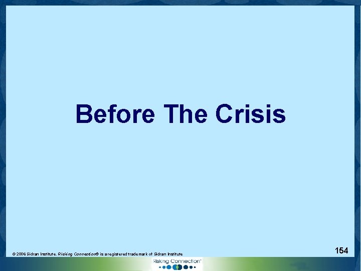 Before The Crisis © 2006 Sidran Institute. Risking Connection® is a registered trademark of