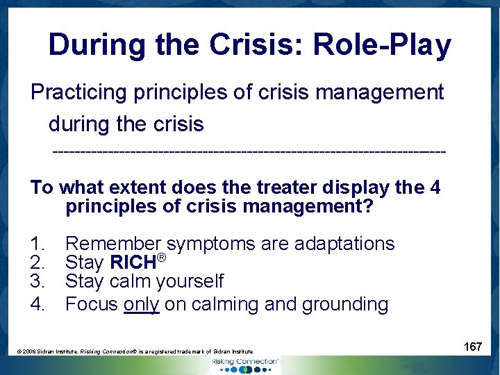 During the Crisis: Role-Play Practicing principles of crisis management during the crisis ------------------------------------ To