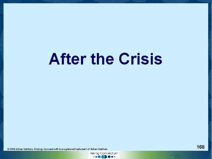 After the Crisis © 2006 Sidran Institute. Risking Connection® is a registered trademark of