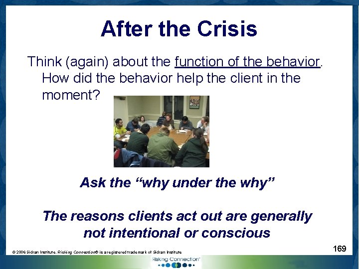 After the Crisis Think (again) about the function of the behavior. How did the