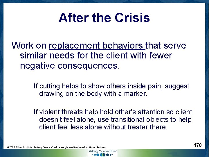 After the Crisis Work on replacement behaviors that serve similar needs for the client