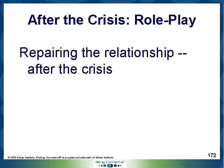 After the Crisis: Role-Play Repairing the relationship -after the crisis © 2006 Sidran Institute.
