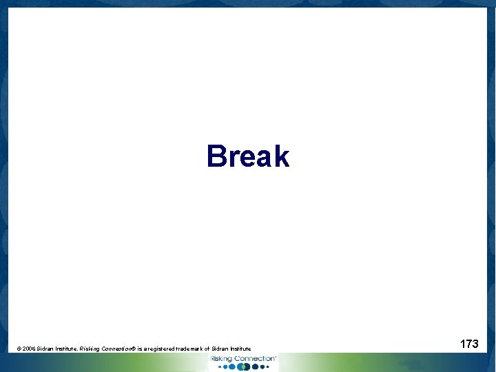 Break © 2006 Sidran Institute. Risking Connection® is a registered trademark of Sidran Institute