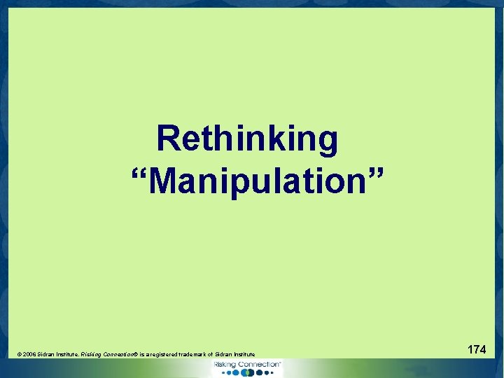 Rethinking “Manipulation” © 2006 Sidran Institute. Risking Connection® is a registered trademark of Sidran