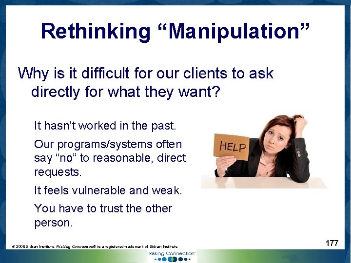 Rethinking “Manipulation” Why is it difficult for our clients to ask directly for what