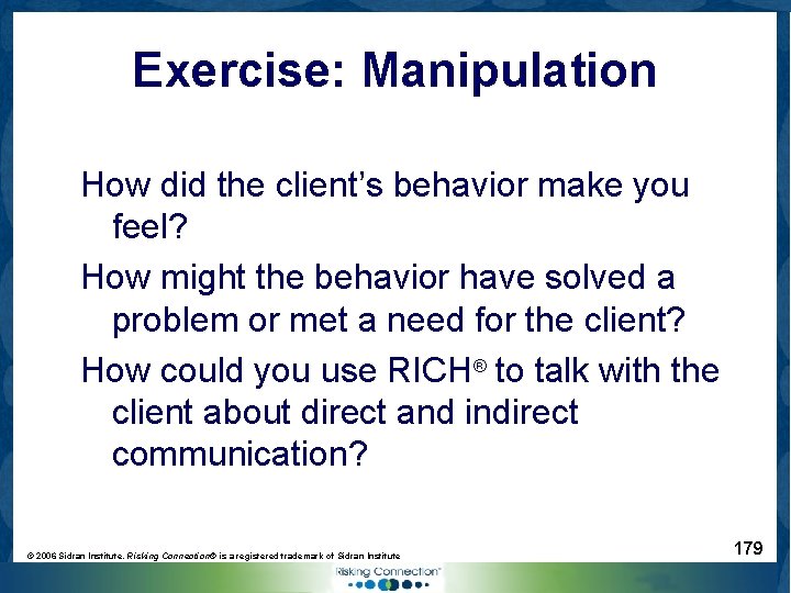 Exercise: Manipulation How did the client’s behavior make you feel? How might the behavior