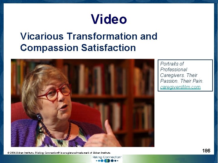 Video Vicarious Transformation and Compassion Satisfaction Portraits of Professional Caregivers. Their Passion. Their Pain.