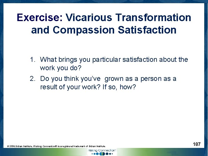 Exercise: Vicarious Transformation and Compassion Satisfaction 1. What brings you particular satisfaction about the