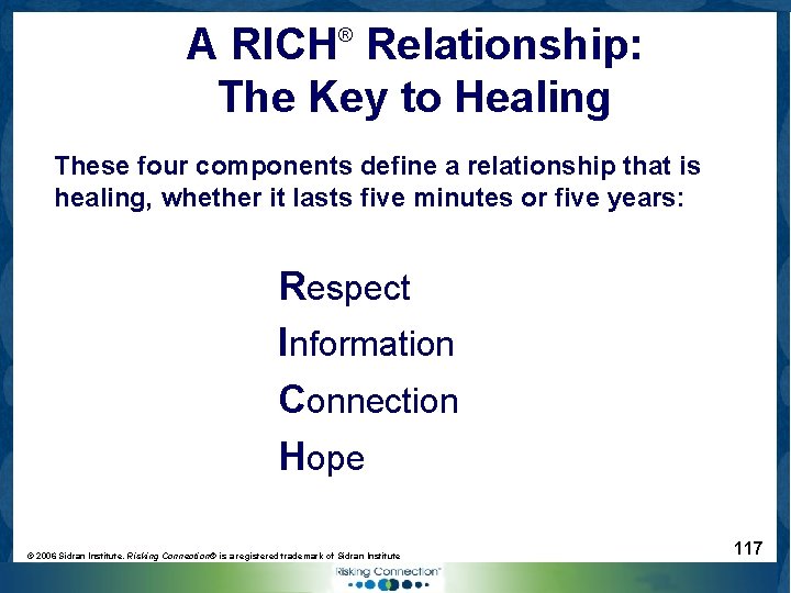 A RICH Relationship: The Key to Healing ® These four components define a relationship