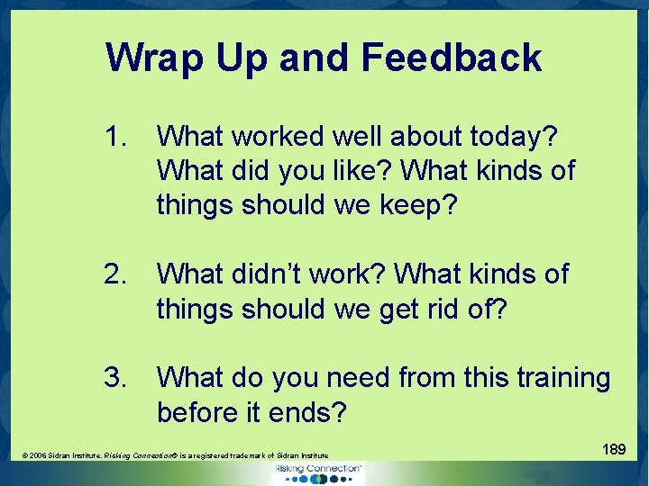 Wrap Up and Feedback 1. What worked well about today? What did you like?