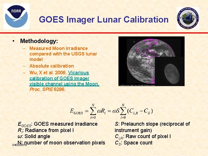 GOES Imager Lunar Calibration • Methodology: – Measured Moon irradiance compared with the USGS