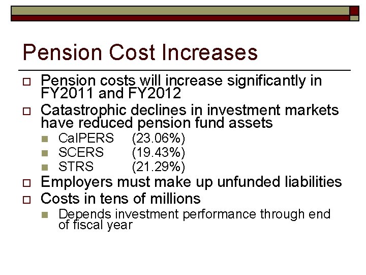 Pension Cost Increases o o Pension costs will increase significantly in FY 2011 and