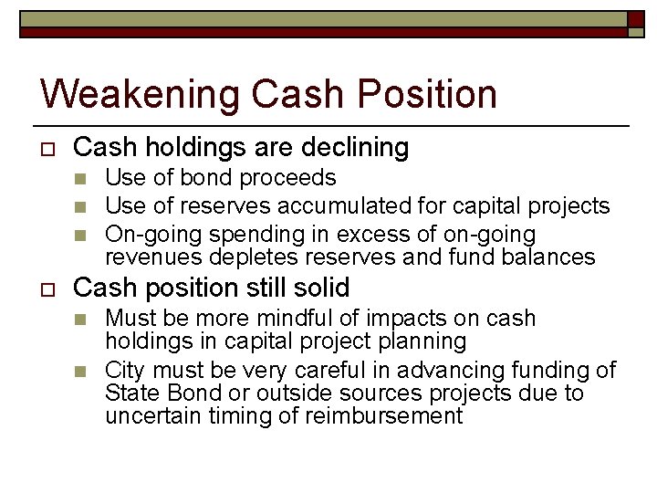 Weakening Cash Position o Cash holdings are declining n n n o Use of