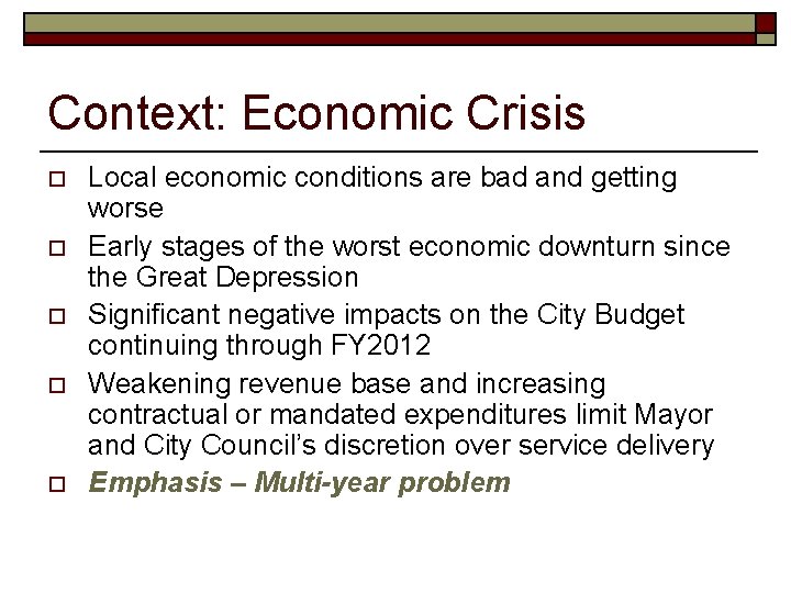 Context: Economic Crisis o o o Local economic conditions are bad and getting worse