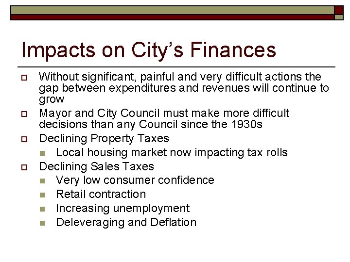 Impacts on City’s Finances o o Without significant, painful and very difficult actions the