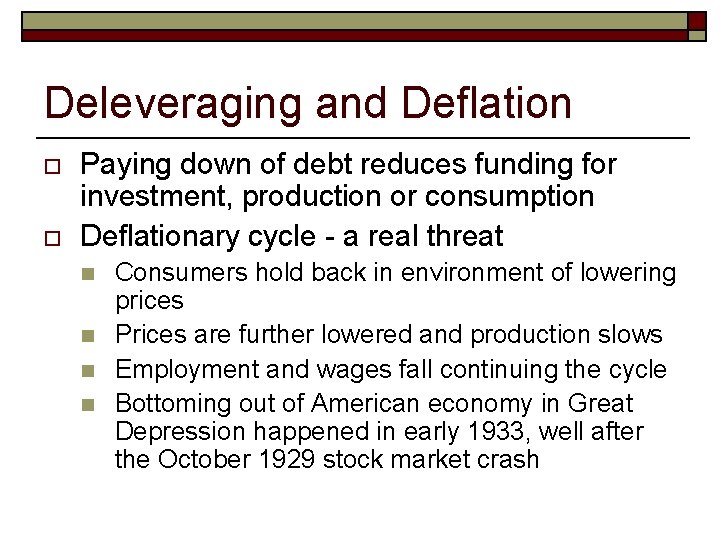 Deleveraging and Deflation o o Paying down of debt reduces funding for investment, production