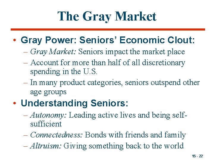 The Gray Market • Gray Power: Seniors’ Economic Clout: – Gray Market: Seniors impact