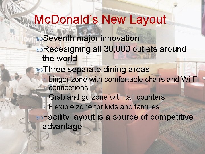 Mc. Donald’s New Layout Seventh major innovation Redesigning all 30, 000 outlets around the