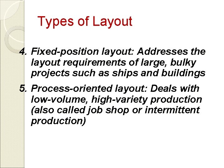 Types of Layout 4. Fixed-position layout: Addresses the layout requirements of large, bulky projects